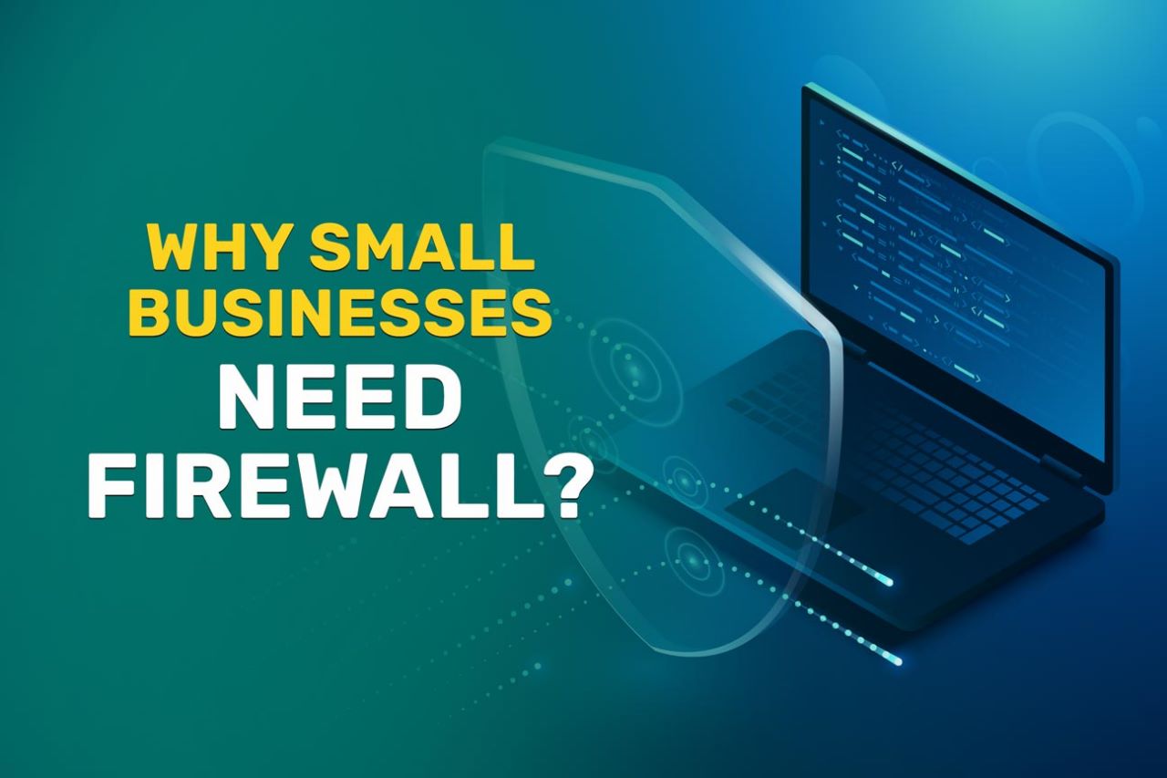 Why Small Businesses Need Firewall?